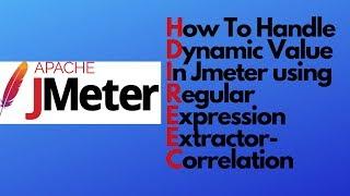 JMeter tutorial 10 - Handle dynamic value -Correlation | Regular Expression Extractor -PostProcessor