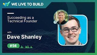 Be a successful technical founder with Dave Shanley | WLTB Podcast #56