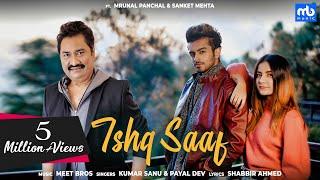 Ishq Saaf | Meet Bros Ft. Kumar Sanu & Payal Dev |GaanaOriginals| Mrunal Panchal & Sanket | Shabbir