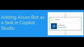 Adding Azure Bot Framework as a skill in Microsoft Copilot Studio