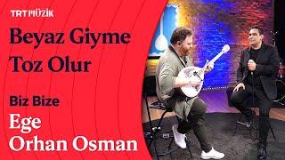  Ege & Orhan Osman | Beyaz Giyme Toz Olur (Canlı Performans) #BizBize