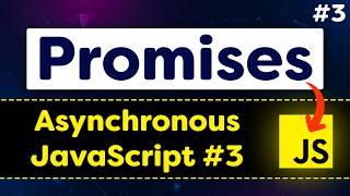 Promises in JavaScript Easiest way | Asynchronous JavaScript 03