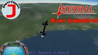 Superfluous J Plays KSP - Kiwi Builders 02 - Space is Hard