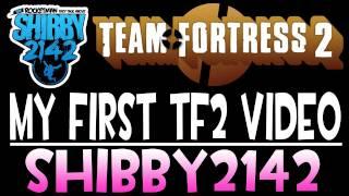 [Vintage] "The Original" Shibby2142's First Team Fortress 2 video ever uploaded on YouTube