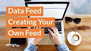 Data Feed - Creating your Own Feed