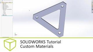 SOLIDWORKS Tutorial - Custom Materials