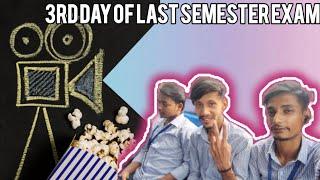 3rd day of Last semester exam 