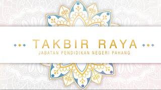 TAKBIR RAYA JABATAN PENDIDIKAN NEGERI PAHANG BERSEMPENA AIDILFITRI 2022 / 1443H