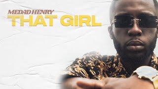 Medad Henry - That Girl (Official Video)