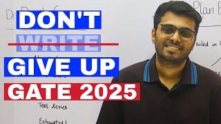 DON'T' *write* GIVE UP GATE 2025 