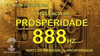 FREQUÊNCIA 888 Hz - HERTZ DA PROSPERIDADE, ABUNDÂNCIA, ATRAIR RIQUEZA, DINHEIRO PARA SUA VIDA