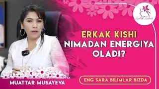 Erkak kishi nimadan energiya oladi?