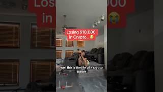 Losing $10,000 in Crypto…