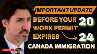 Important update: Before Your Work Permit Expires | Canada Immigration 2024