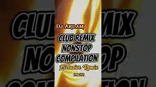 2022 Club Remix nonstop compilation remix by Dj Ardam