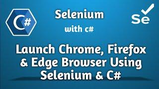 Launch Google Chrome Firefox Edge Browser using Selenium and C#