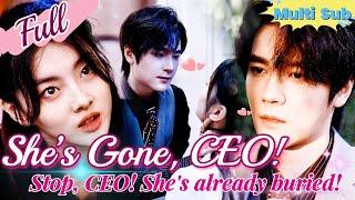 【Full】"She’s Gone, CEO!" She Faked Her Death, No Longer the Innocent Girl—Now He Regrets Too Late!