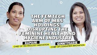 The Femtech arm of MAS Holdings; Disrupting the feminine health and hygiene industry