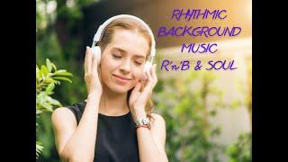 RHITHMIC LIGHT BACKGROUND MUSIC R'n'B & SOUL Ритмичная легкая фоновая музыка