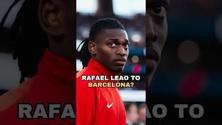 Rafael Leao to Barcelona?! 