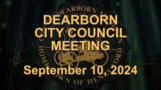 Dearborn City Council Meeting originally aired live on September 10, 2024