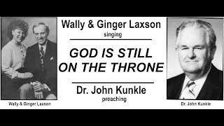 Wally & Ginger Laxson and John Kunkle   God Is Still On The Throne