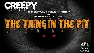 The Thing in the Pit (Feat. Mr. Creepypasta, WubCakeVA, Goniloc) Creepy Comic Dub