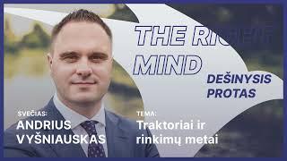 Dešinysis protas #06 A. Vyšniauskas apie rinkimų metus ir traktorius