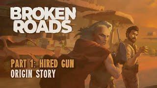 Broken Roads Origin Story Hired Gun