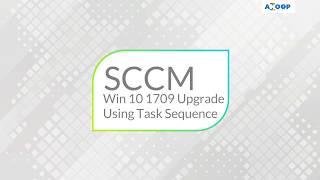 Learn How to Windows 10 1709  Upgrade Using SCCM Task Sequence