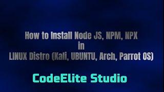 How to install Node JS , NPM , NPX in Linux Distributions #kalilinux #ubuntu #archlinux #unix