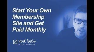 Start Your Own Membership Site and Get Paid Monthly