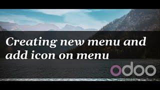 Creating new menu and add icon on menu in odoo