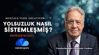 CUMHURBAŞKANI ANLATTI: YOLSUZLUK NASIL SİSTEMLEŞMİŞTİ  - RENKLER KUŞAĞI - MUSTAFA YEŞİL