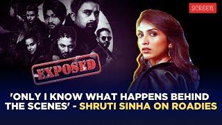 Shruti Sinha: 'It Triggers Me To See The Roadies Being Rude To The Gang Leaders' | SCREEN