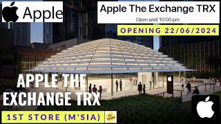 Apple The Exchange TRX, 1st Apple Store in Malaysia | Opening 22/06/2024