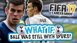 WHAT IF - BALE STILL PLAYED WITH SPURS? FIFA 17 CAREER MODE!