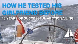 HOW HE TESTED HIS GIRLFRIEND BEFORE 18 YEARS SUCCESSFUL ARCTIC SAILING -SwT 200