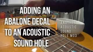 Acoustic Guitar Mod sound hole rosette decal installation