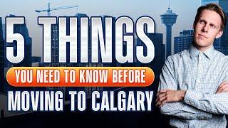 What You NEED To Know Before Moving To Calgary!