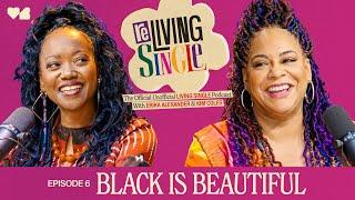 Black is Beautiful | S1 E6 | ReLiving Single Podcast