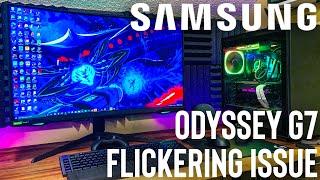 Samsung Odyssey G7 - Flickering Issue! Let's Try to Solve This!