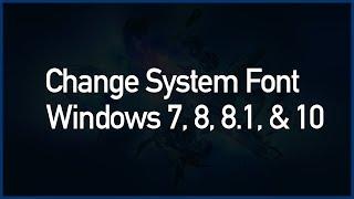 Change Default Windows System Font Easily, In Windows 7, 8, 8.1 & 10 || Solved ||  