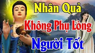 Nhân quả không phụ lòng người sống tốt "Gieo Nhân Lành ắt quả báo Lành" - Thiện Duyên Phật Pháp