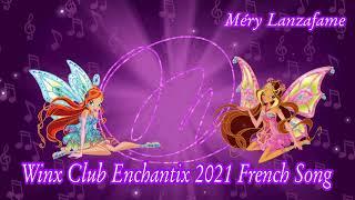 Winx Club Enchantix 2021 French Song