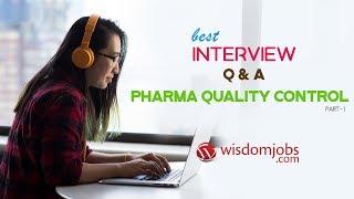 TOP 15 Pharma Quality Control Interview Questions and Answers 2019 Part-1 | Wisdom Jobs