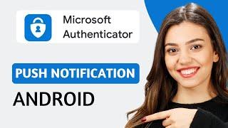 How To Enable Push Notifications On Android For Microsoft Authenticator | Step-By-Step Guide (2024)