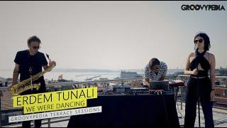 Erdem Tunalı - We Were Dancing // Groovypedia Terrace Sessions