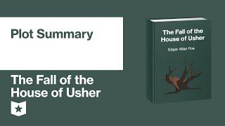 The Fall of the House of Usher by Edgar Allan Poe | Plot Summary