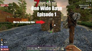 7 Days to Die | One Wide Base with NotOnly25 | Episode 1: What Did I Get Myself Into...